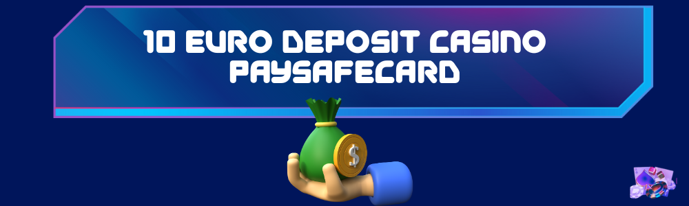 10 euro deposit casino Paysafecard